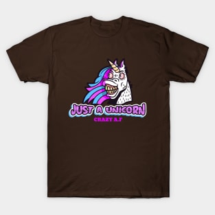 Just a Unicorn Crazy AF, Funny Cute, Unicorn Gift, Unicorn Meme T-Shirt